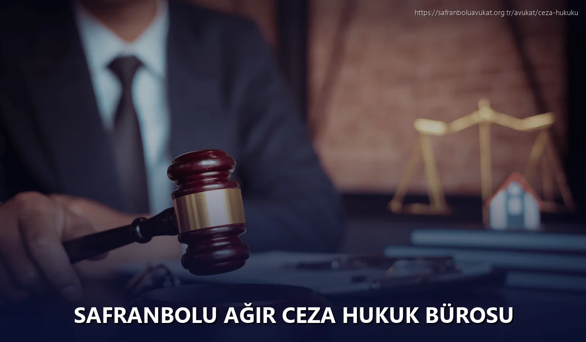 Safranbolu Ağır Ceza Hukuk Bürosu